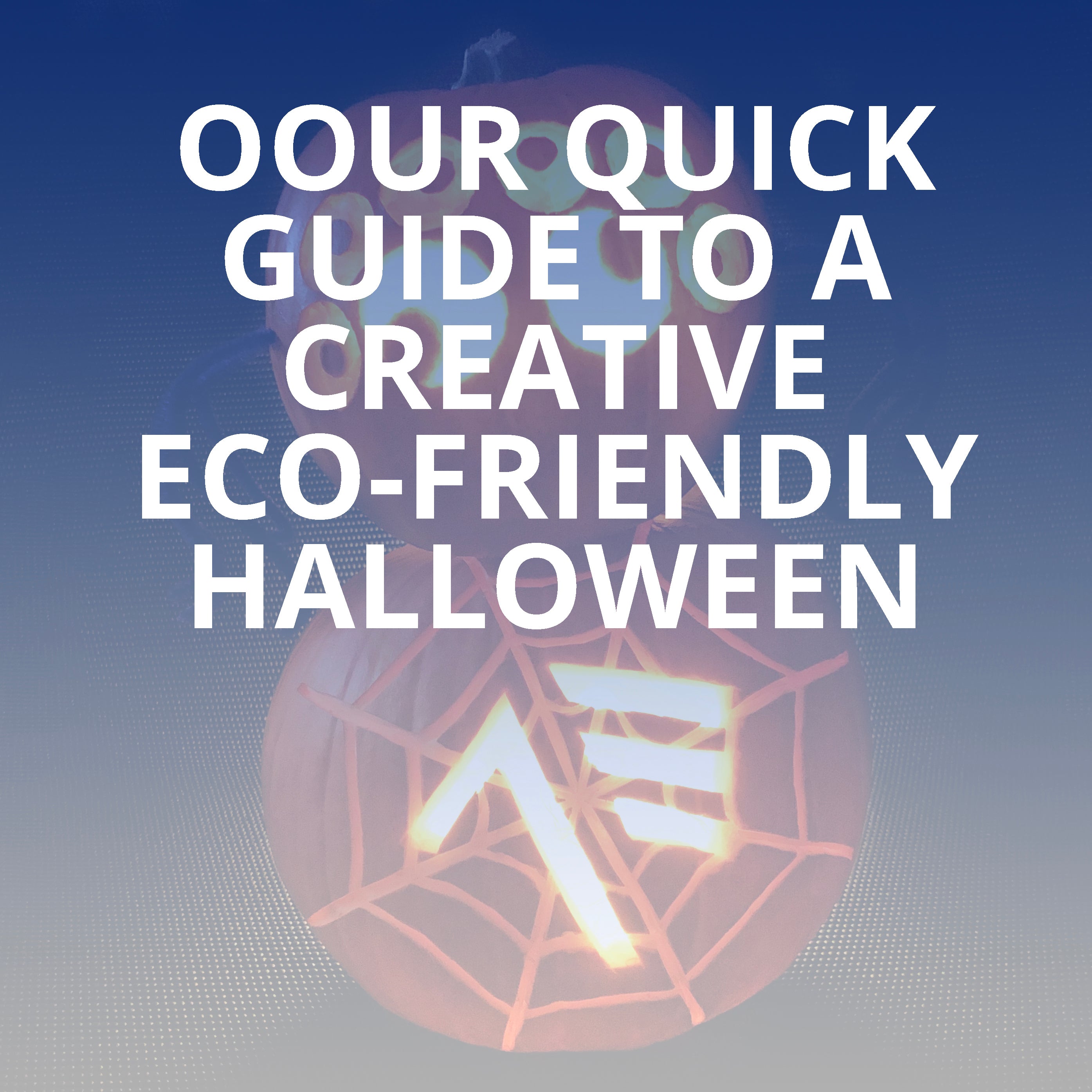 Our Quick Guide to a Creative Eco-Friendly Halloween