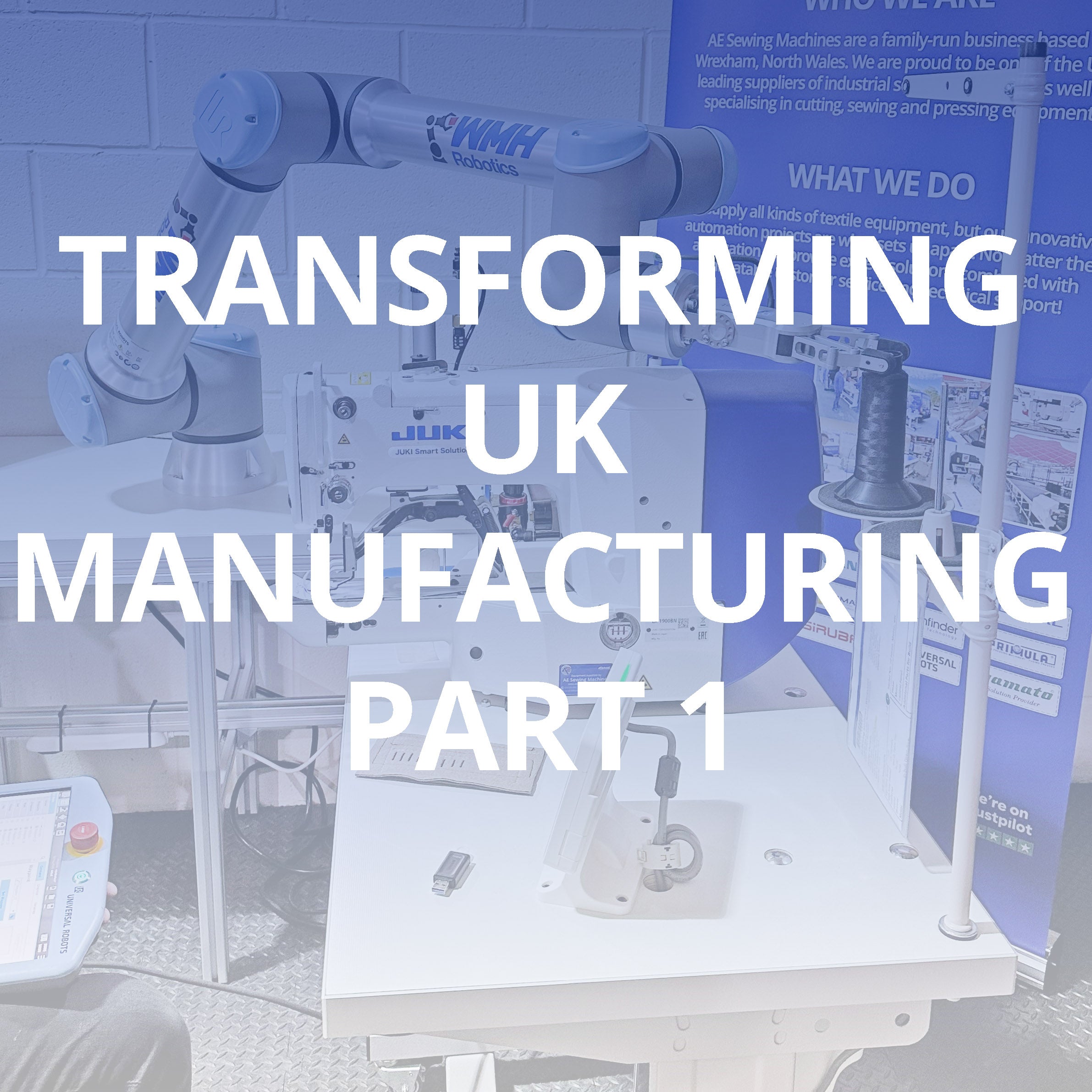 Transforming UK Manufacturing Part 1 – Setting the Scene!