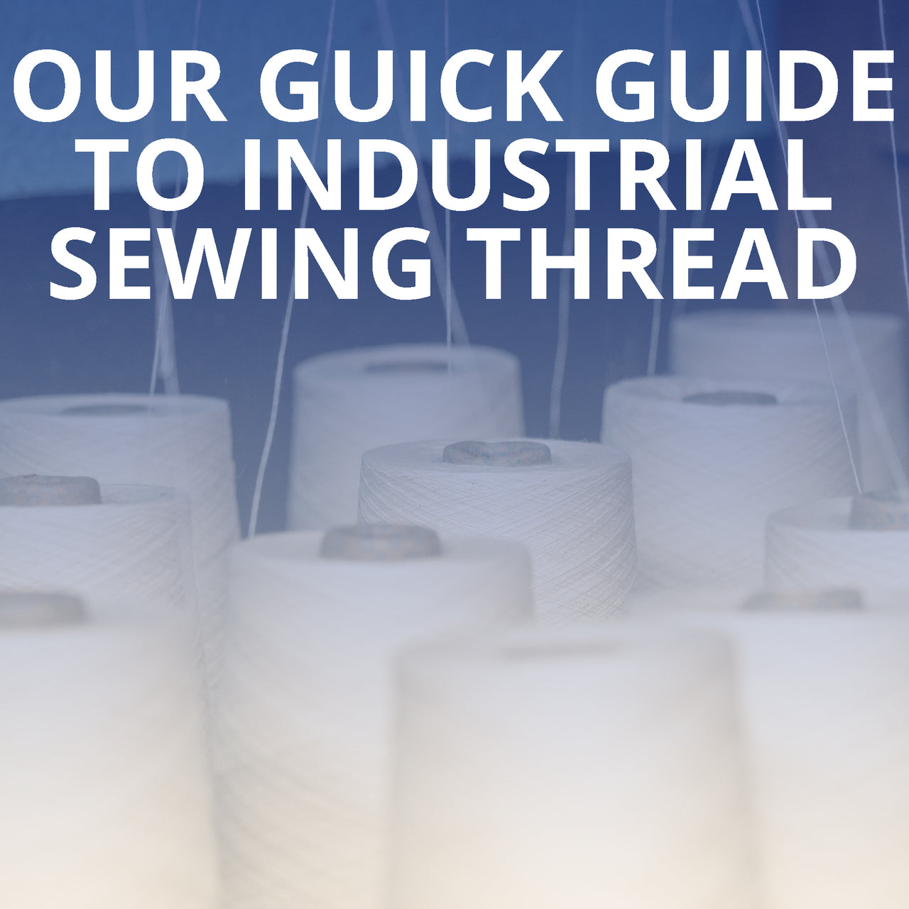 Our Quick Guide to Industrial Sewing Thread – AE Sewing Machines