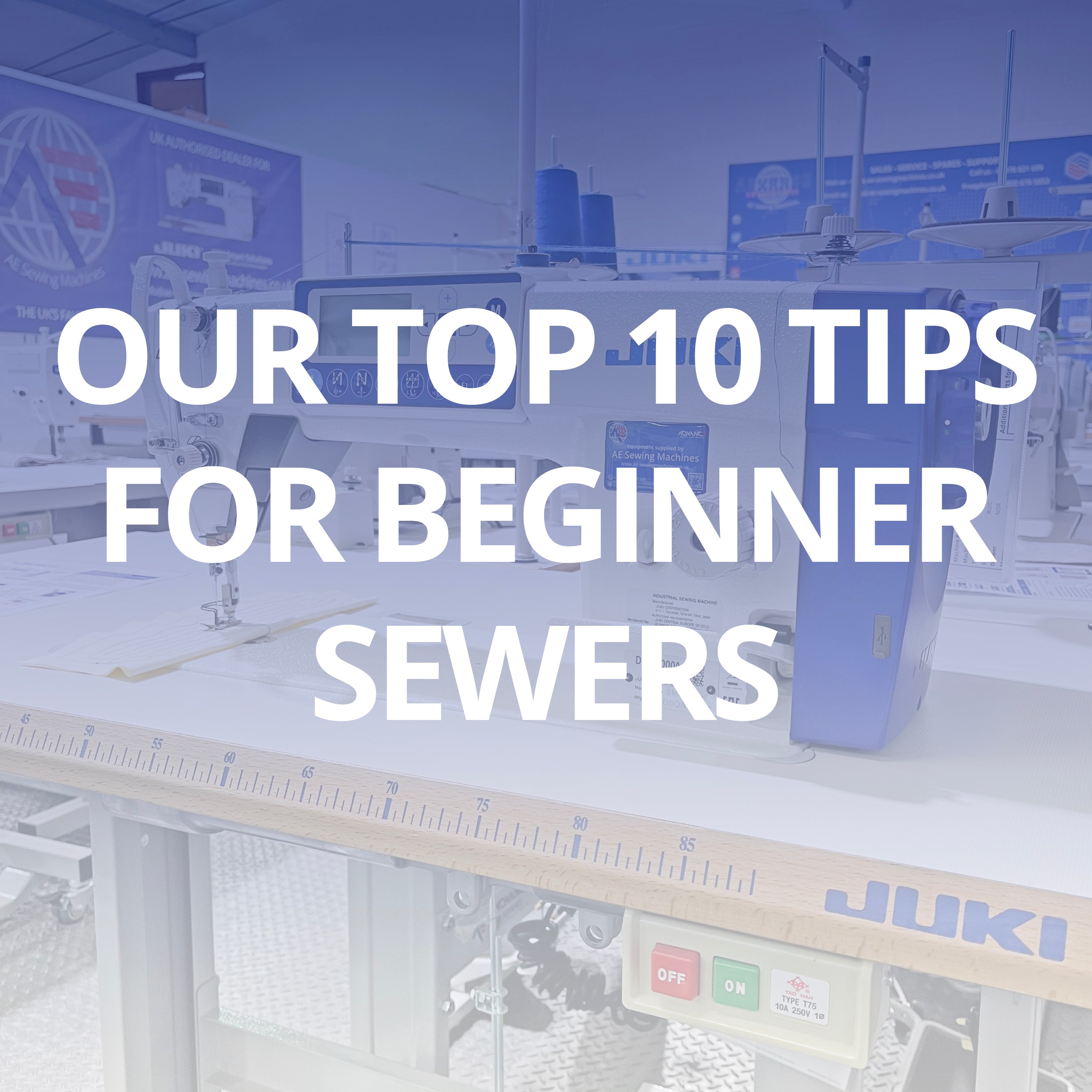 Our top 10 tips for beginner sewers!